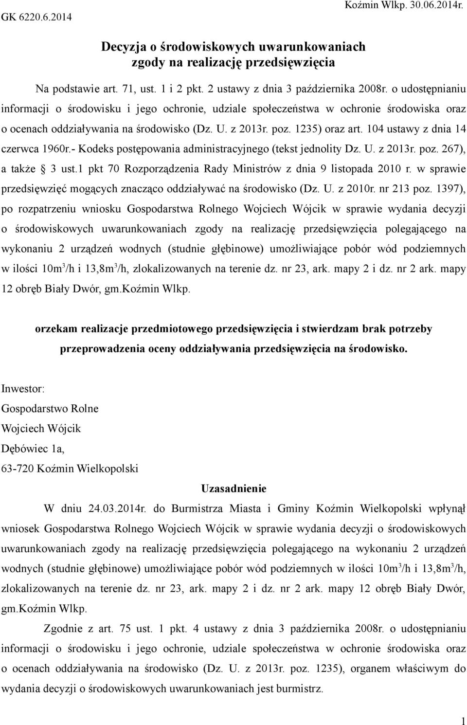 104 ustawy z dnia 14 czerwca 1960r.- Kodeks postępowania administracyjnego (tekst jednolity Dz. U. z 2013r. poz. 267), a także 3 ust.1 pkt 70 Rozporządzenia Rady Ministrów z dnia 9 listopada 2010 r.