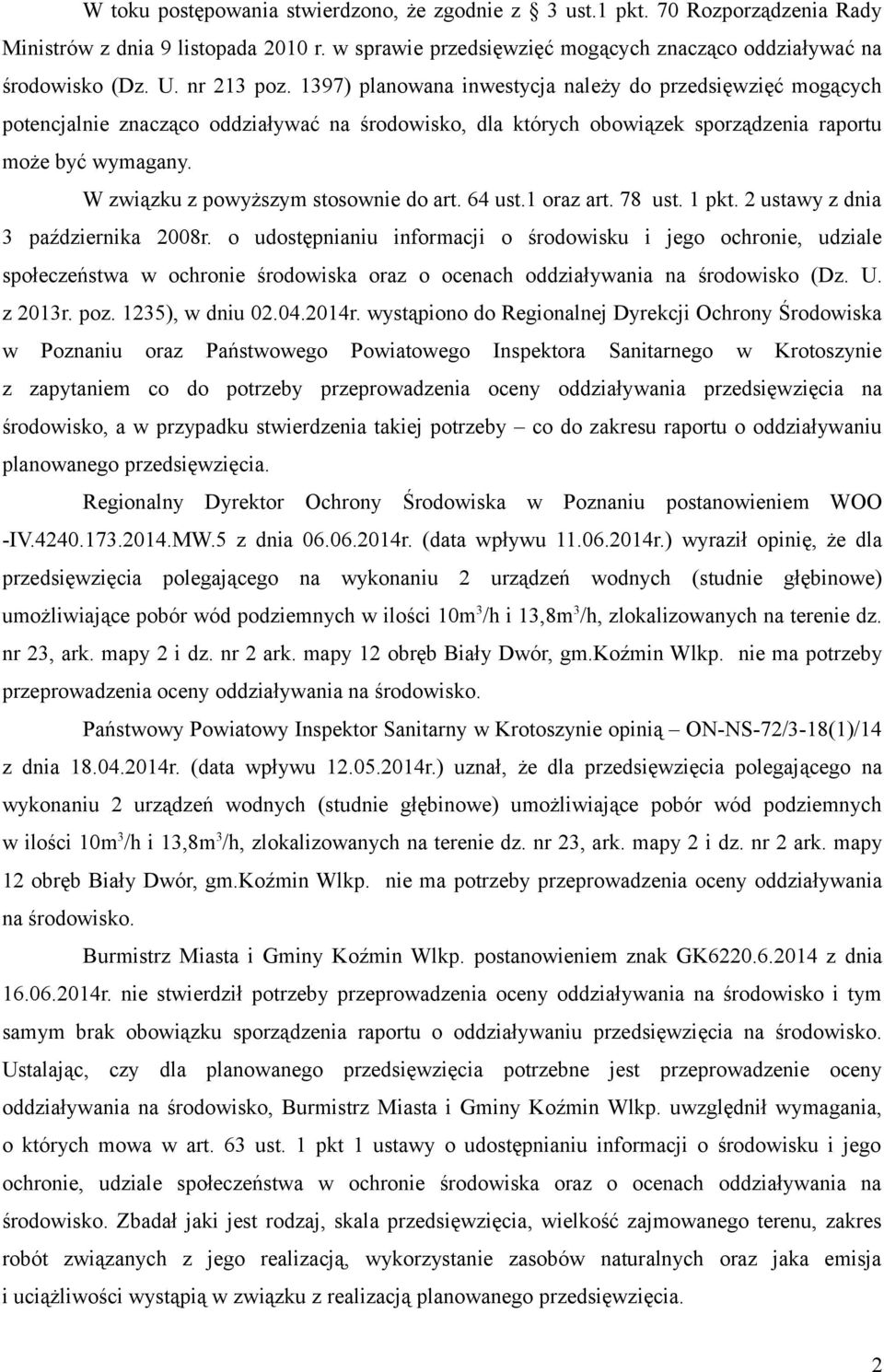 W związku z powyższym stosownie do art. 64 ust.1 oraz art. 78 ust. 1 pkt. 2 ustawy z dnia 3 października 2008r.