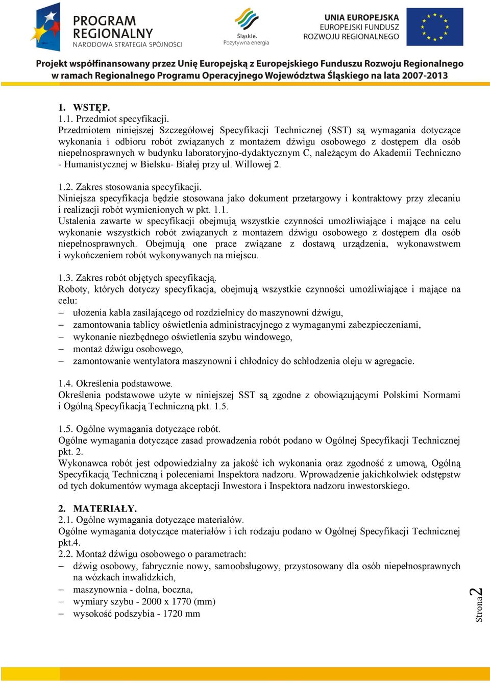 budynku laboratoryjno-dydaktycznym C, należącym do Akademii Techniczno - Humanistycznej w Bielsku- Białej przy ul. Willowej 2. 1.2. Zakres stosowania specyfikacji.