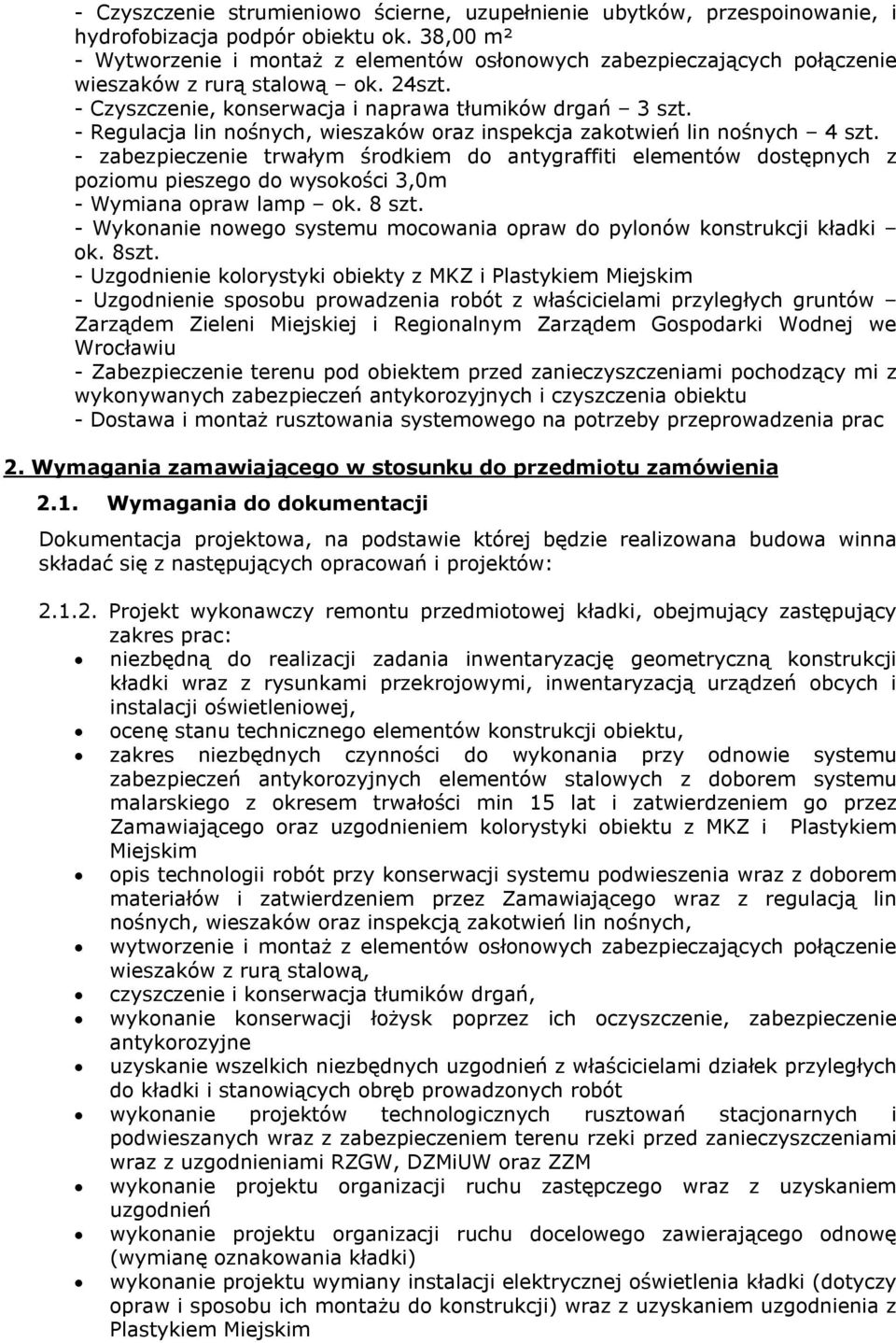 - Regulacja lin nośnych, wieszaków oraz inspekcja zakotwień lin nośnych 4 szt.