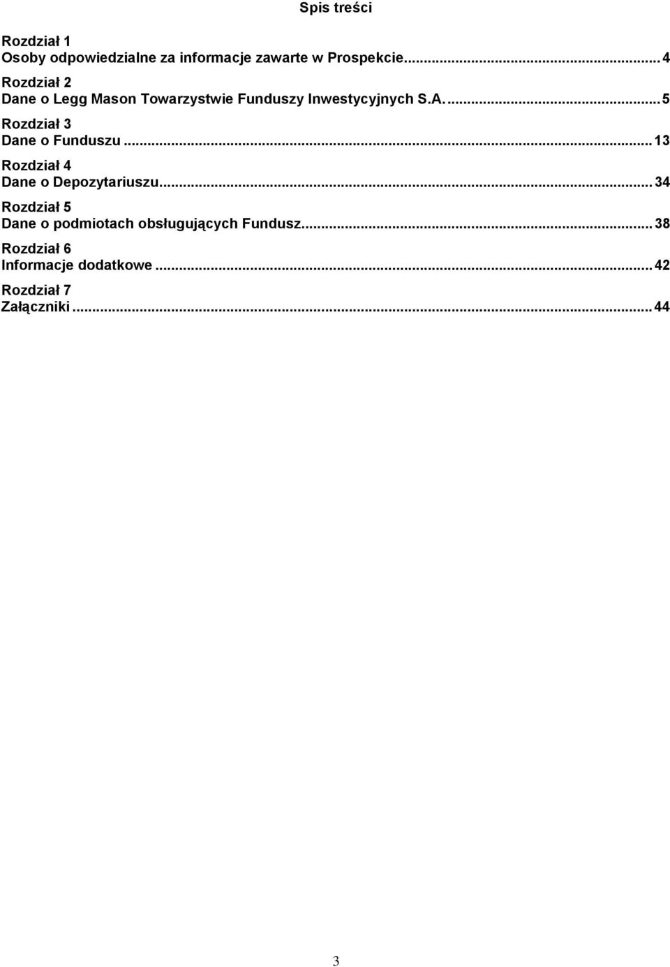 ..5 Rozdział 3 Dane o Funduszu...13 Rozdział 4 Dane o Depozytariuszu.