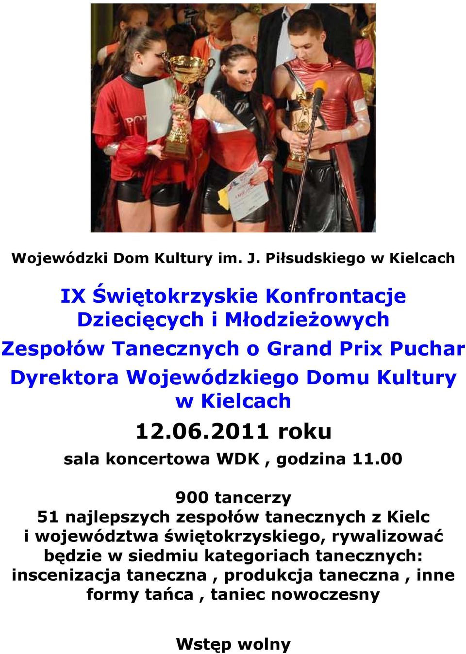 Puchar Dyrektora Wojewódzkiego Domu Kultury w Kielcach 12.06.2011 roku sala koncertowa WDK, godzina 11.