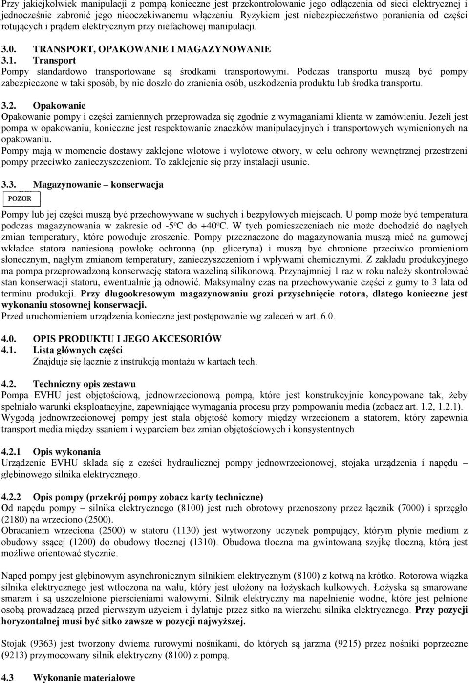 Transport Pompy standardowo transportowane są środkami transportowymi.