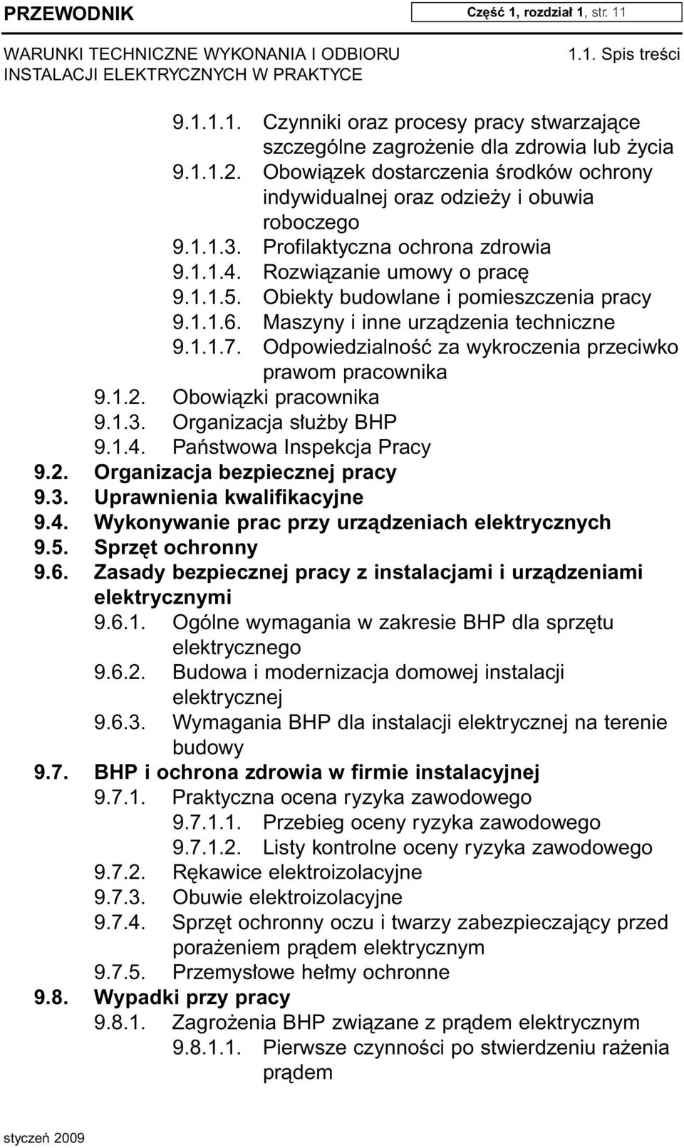 Obiekty budowlane i pomieszczenia pracy 9.1.1.6. Maszyny i inne urzàdzenia techniczne 9.1.1.7. OdpowiedzialnoÊç za wykroczenia przeciwko prawom pracownika 9.1.2. Obowiàzki pracownika 9.1.3.
