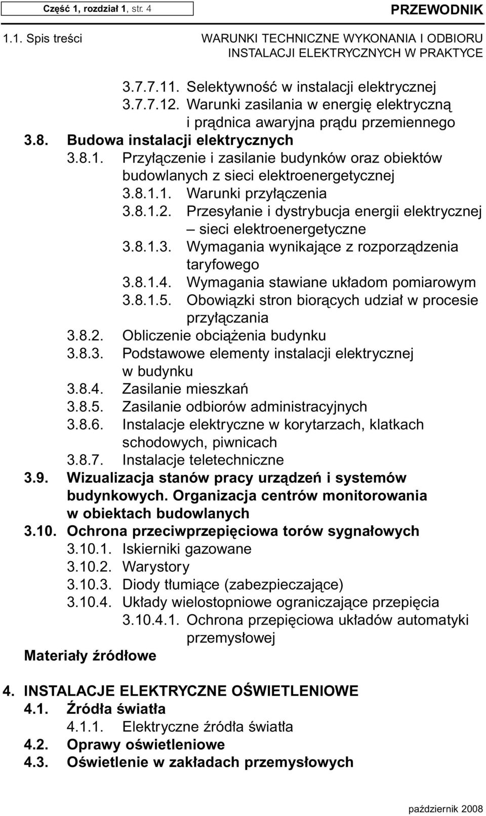 Przesy anie i dystrybucja energii elektrycznej sieci elektroenergetyczne 3.8.1.3. Wymagania wynikajàce z rozporzàdzenia taryfowego 3.8.1.4. Wymagania stawiane uk adom pomiarowym 3.8.1.5.