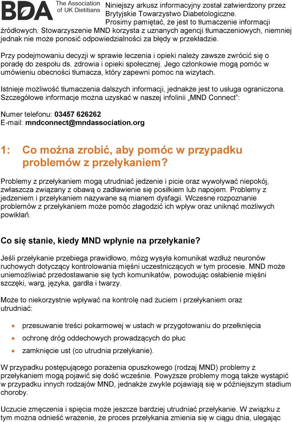 Przy podejmowaniu decyzji w sprawie leczenia i opieki należy zawsze zwrócić się o poradę do zespołu ds. zdrowia i opieki społecznej.