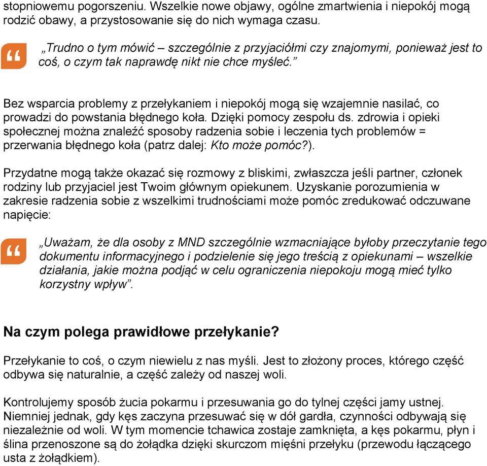 Bez wsparcia problemy z przełykaniem i niepokój mogą się wzajemnie nasilać, co prowadzi do powstania błędnego koła. Dzięki pomocy zespołu ds.