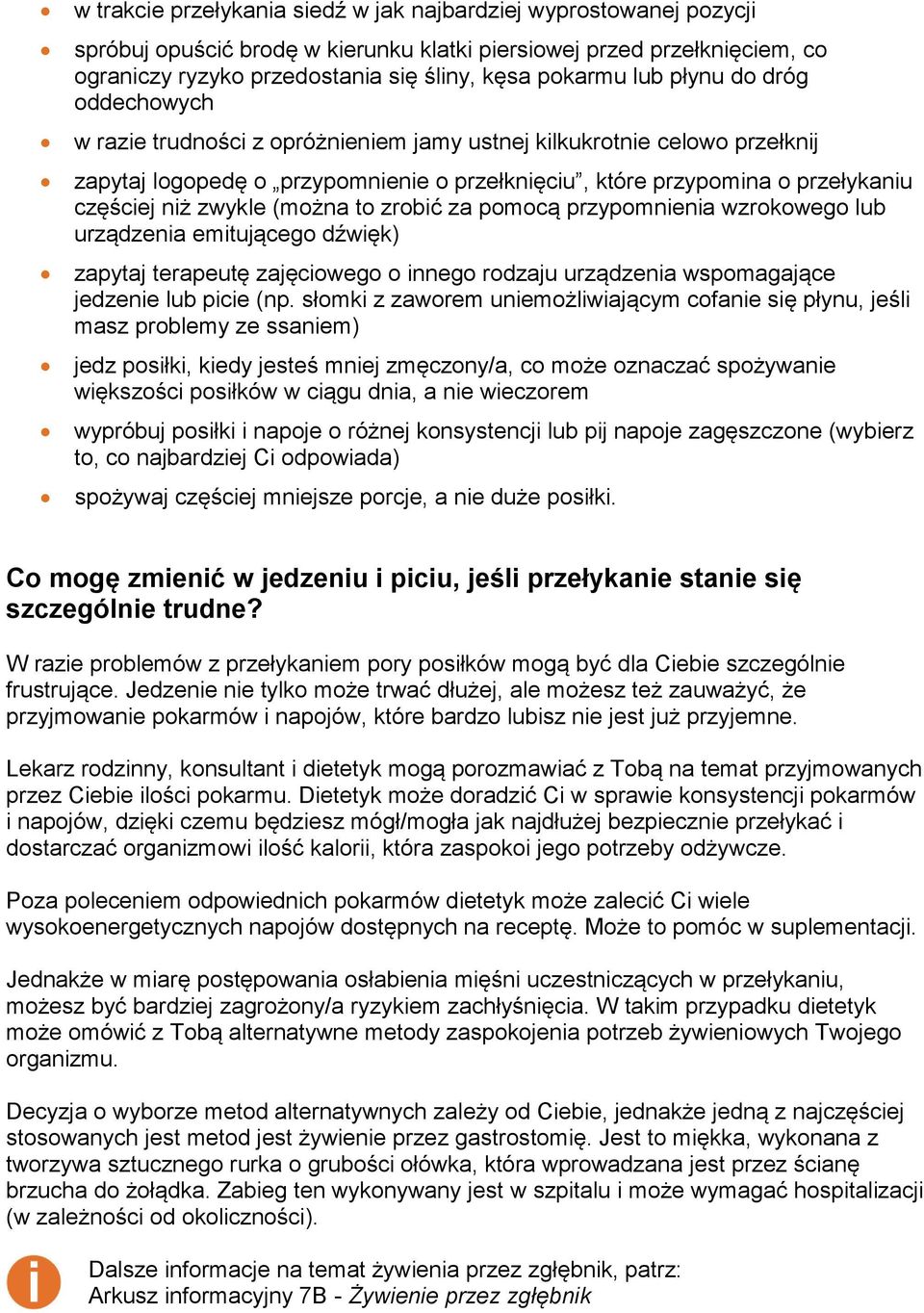zwykle (można to zrobić za pomocą przypomnienia wzrokowego lub urządzenia emitującego dźwięk) zapytaj terapeutę zajęciowego o innego rodzaju urządzenia wspomagające jedzenie lub picie (np.