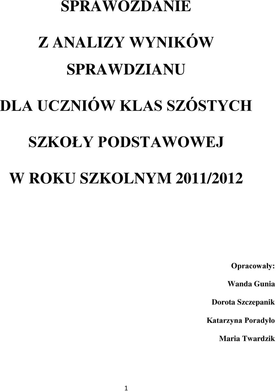 SZKOLNYM 2011/2012 Opracowały: Wanda Gunia