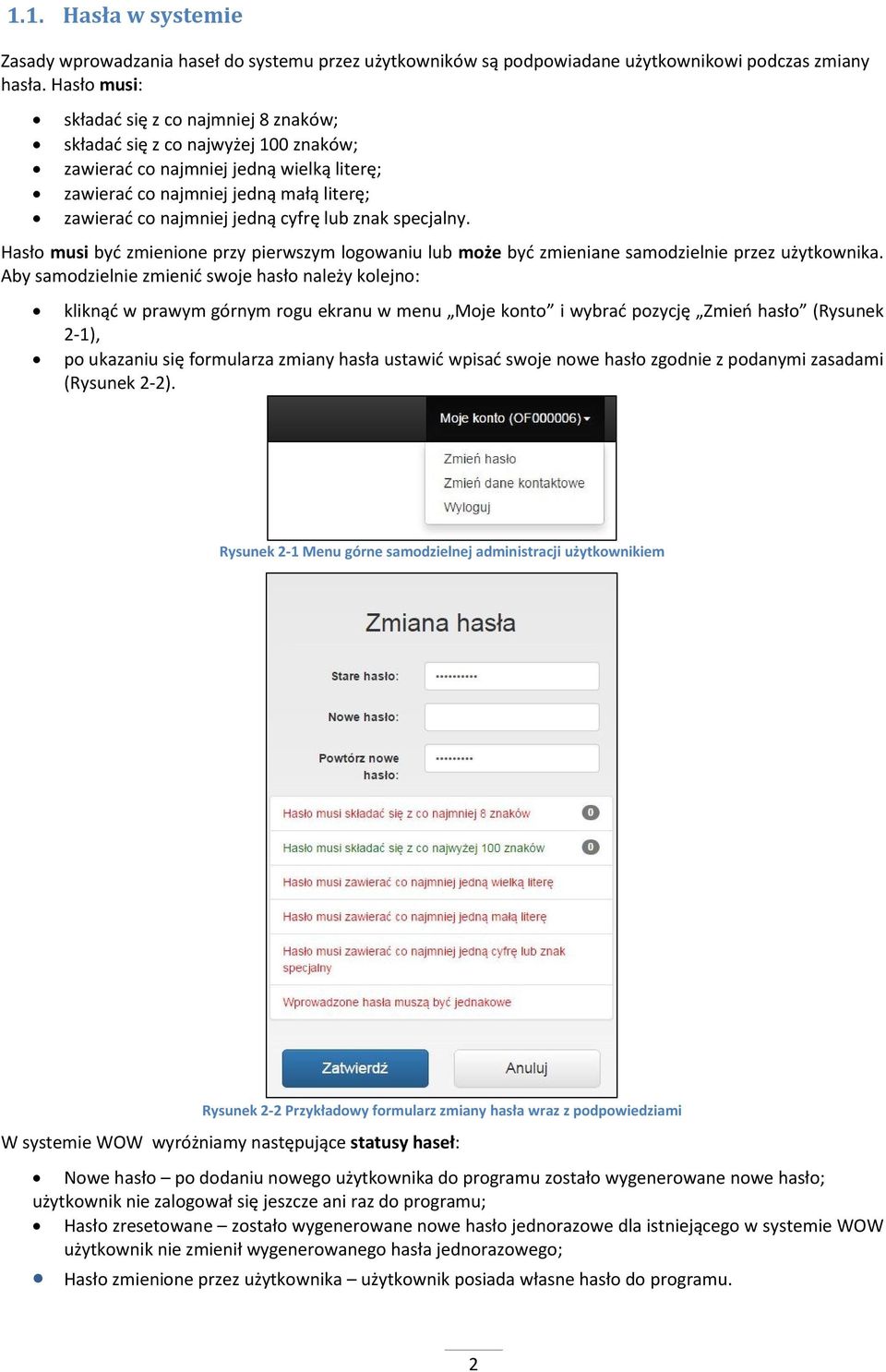 cyfrę lub znak specjalny. Hasło musi być zmienione przy pierwszym logowaniu lub może być zmieniane samodzielnie przez użytkownika.