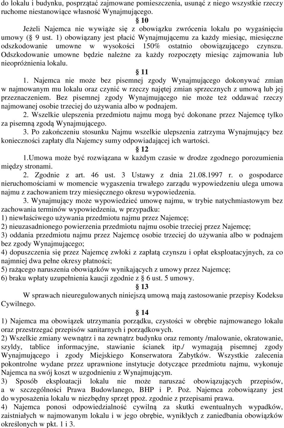 1) obowiązany jest płacić Wynajmującemu za każdy miesiąc, miesięczne odszkodowanie umowne w wysokości 150% ostatnio obowiązującego czynszu.