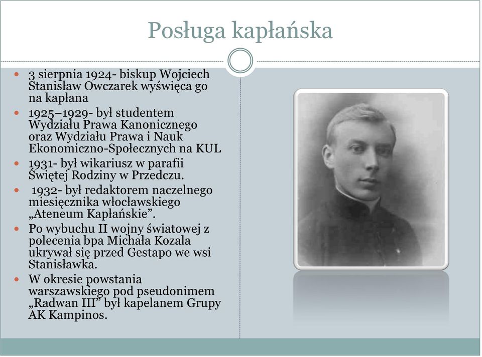 1932- był redaktorem naczelnego miesięcznika włocławskiego Ateneum Kapłańskie.
