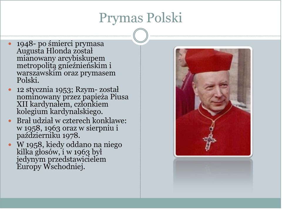 12 stycznia 1953; Rzym- został nominowany przez papieża Piusa XII kardynałem, członkiem kolegium