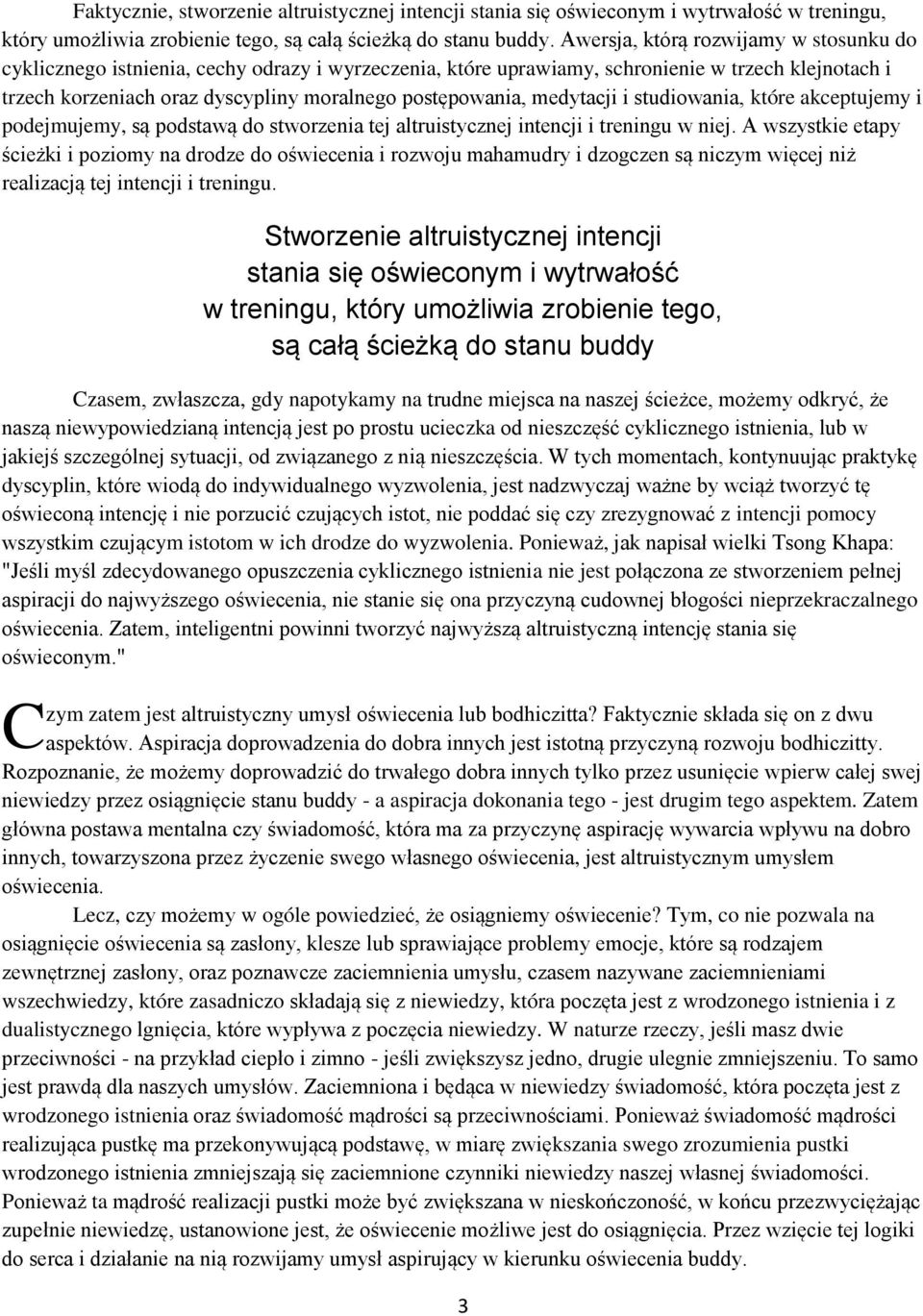 medytacji i studiowania, które akceptujemy i podejmujemy, są podstawą do stworzenia tej altruistycznej intencji i treningu w niej.