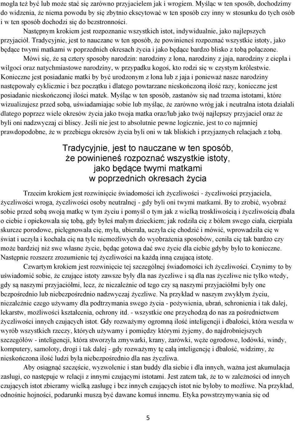 Następnym krokiem jest rozpoznanie wszystkich istot, indywidualnie, jako najlepszych przyjaciół.