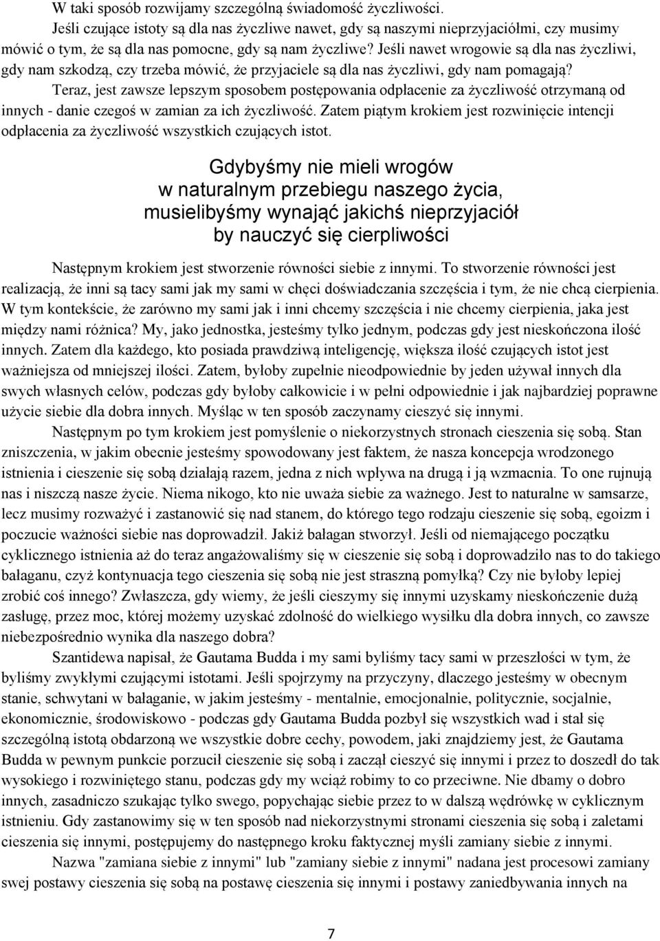 Jeśli nawet wrogowie są dla nas życzliwi, gdy nam szkodzą, czy trzeba mówić, że przyjaciele są dla nas życzliwi, gdy nam pomagają?