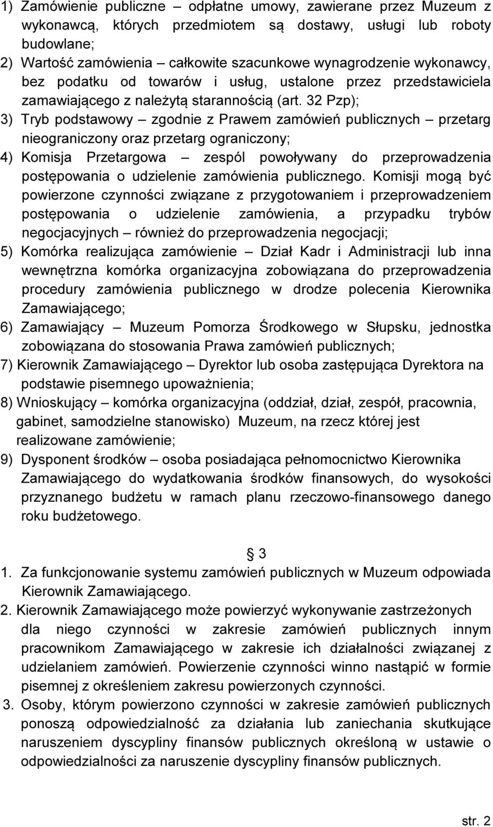 32 Pzp); 3) Tryb podstawowy zgodnie z Prawem zamówień publicznych przetarg nieograniczony oraz przetarg ograniczony; 4) Komisja Przetargowa zespól powoływany do przeprowadzenia postępowania o