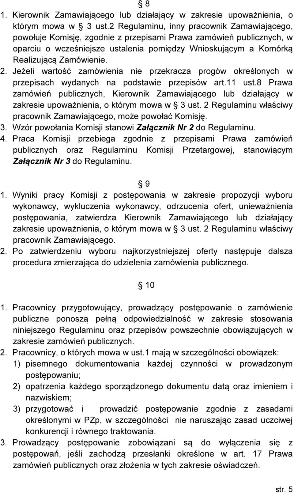 Zamówienie. 2. Jeżeli wartość zamówienia nie przekracza progów określonych w przepisach wydanych na podstawie przepisów art.11 ust.