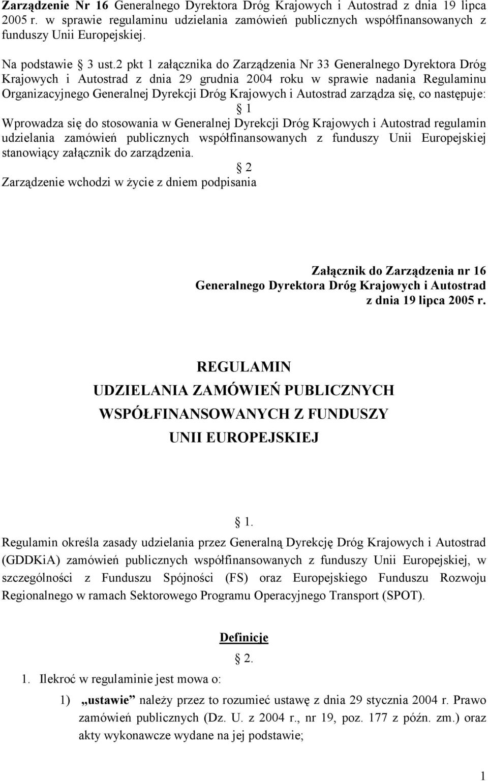 2 pkt 1 załącznika do Zarządzenia Nr 33 Generalnego Dyrektora Dróg Krajowych i Autostrad z dnia 29 grudnia 2004 roku w sprawie nadania Regulaminu Organizacyjnego Generalnej Dyrekcji Dróg Krajowych i