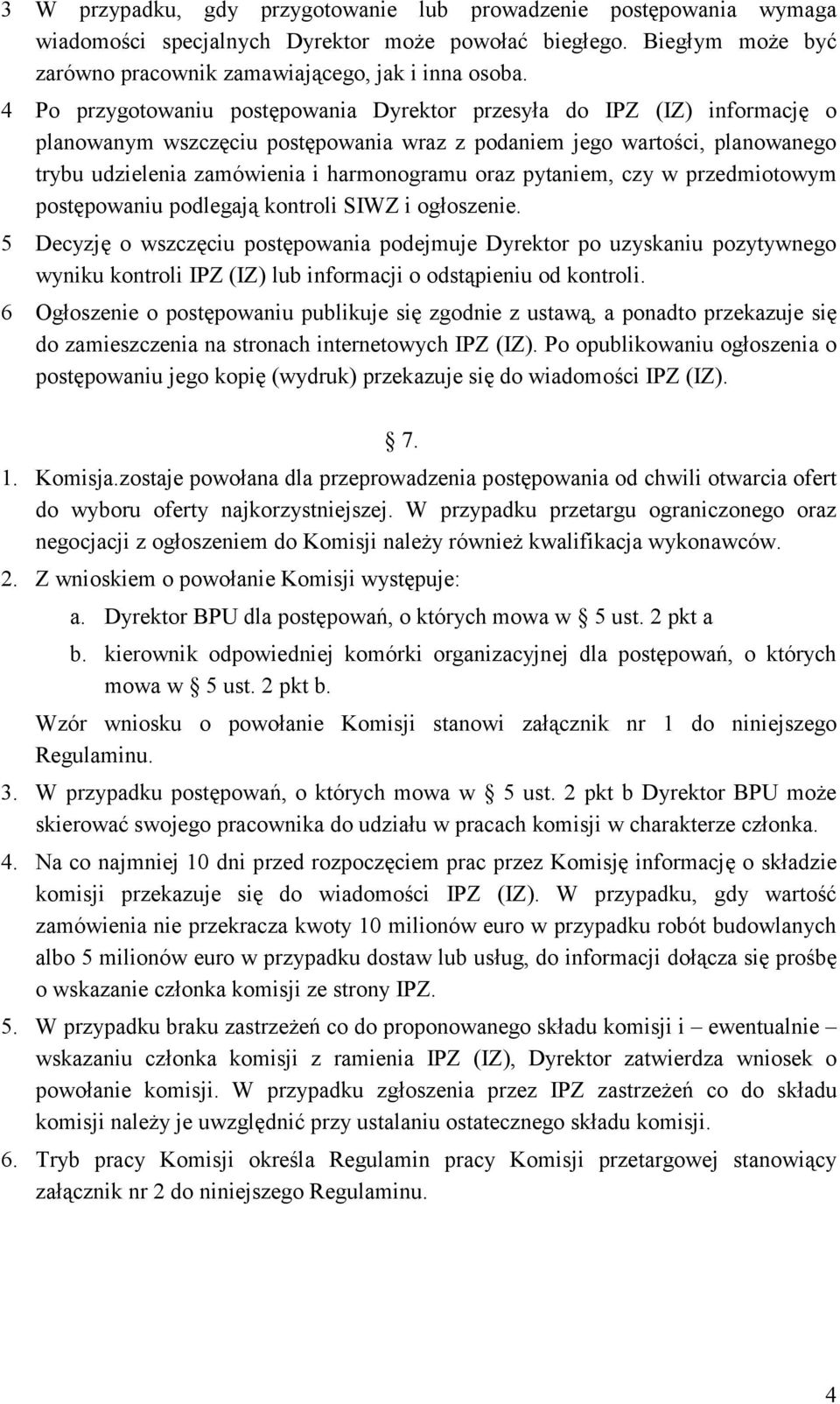 pytaniem, czy w przedmiotowym postępowaniu podlegają kontroli SIWZ i ogłoszenie.