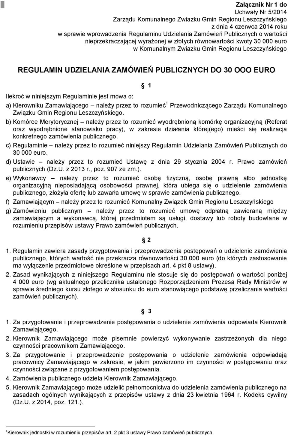 Regulaminie jest mowa o: 1 a) Kierowniku Zamawiającego należy przez to rozumieć 1 Przewodniczącego Zarządu Komunalnego Związku Gmin Regionu Leszczyńskiego.