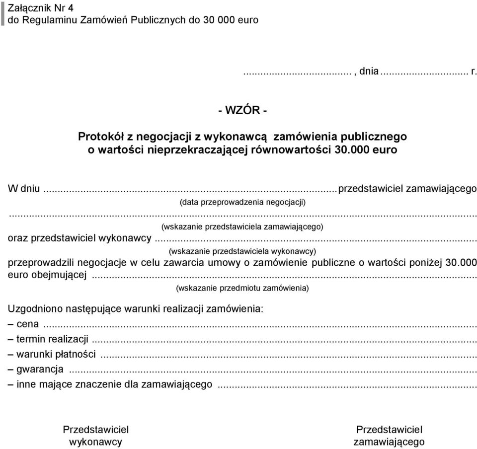 .. przedstawiciel zamawiającego (data przeprowadzenia negocjacji)... (wskazanie przedstawiciela zamawiającego) oraz przedstawiciel wykonawcy.