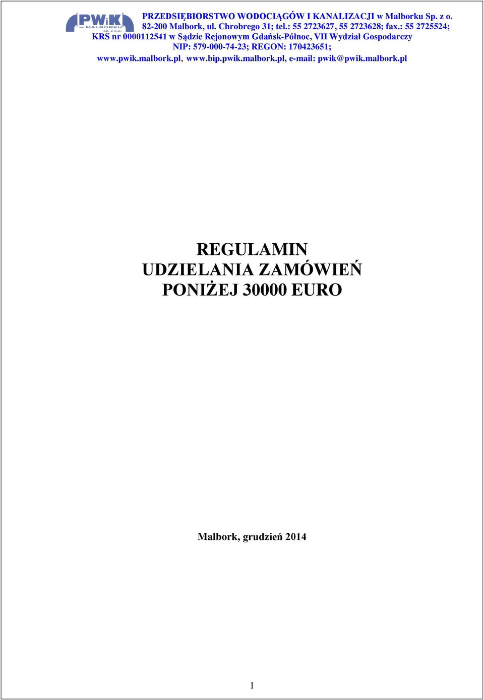 : 55 2725524; KRS nr 0000112541 w Sądzie Rejonowym Gdańsk-Północ, VII Wydział Gospodarczy NIP: