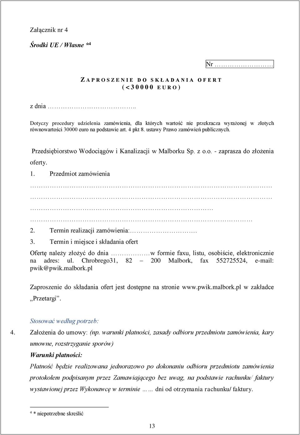 Przedsiębiorstwo Wodociągów i Kanalizacji w Malborku Sp. z o.o. - zaprasza do złożenia oferty. 1. Przedmiot zamówienia 2. Termin realizacji zamówienia:. 3.