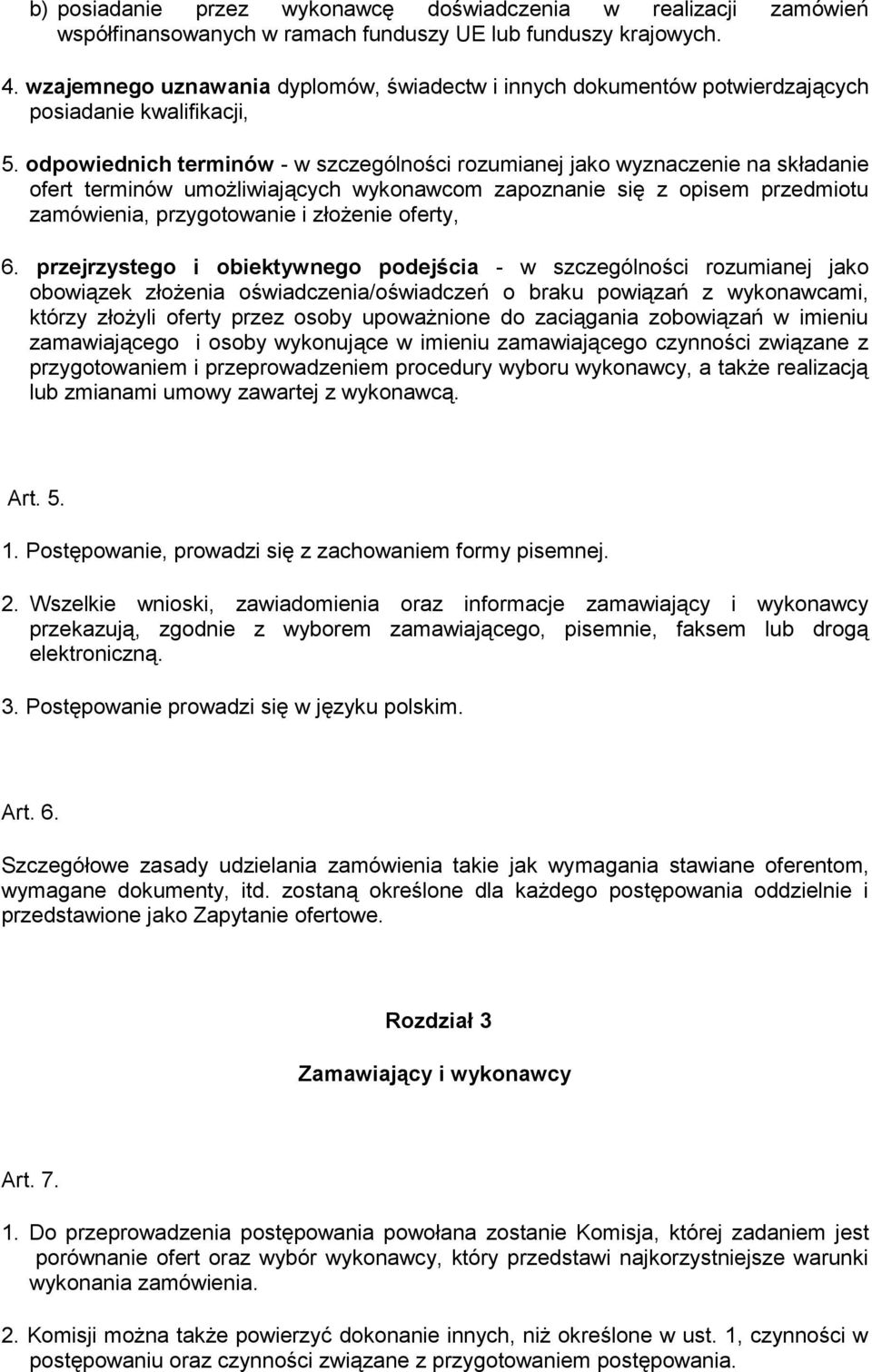 odpowiednich terminów - w szczególności rozumianej jako wyznaczenie na składanie ofert terminów umożliwiających wykonawcom zapoznanie się z opisem przedmiotu zamówienia, przygotowanie i złożenie