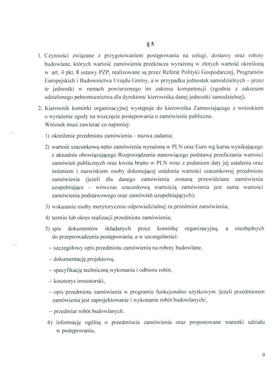 im zakresu kompetencj i (zgodnie z zakresem udzielonego pełnomocnictwa dla dyrektora! kierownika danej jednostki samodzielnej). 2.