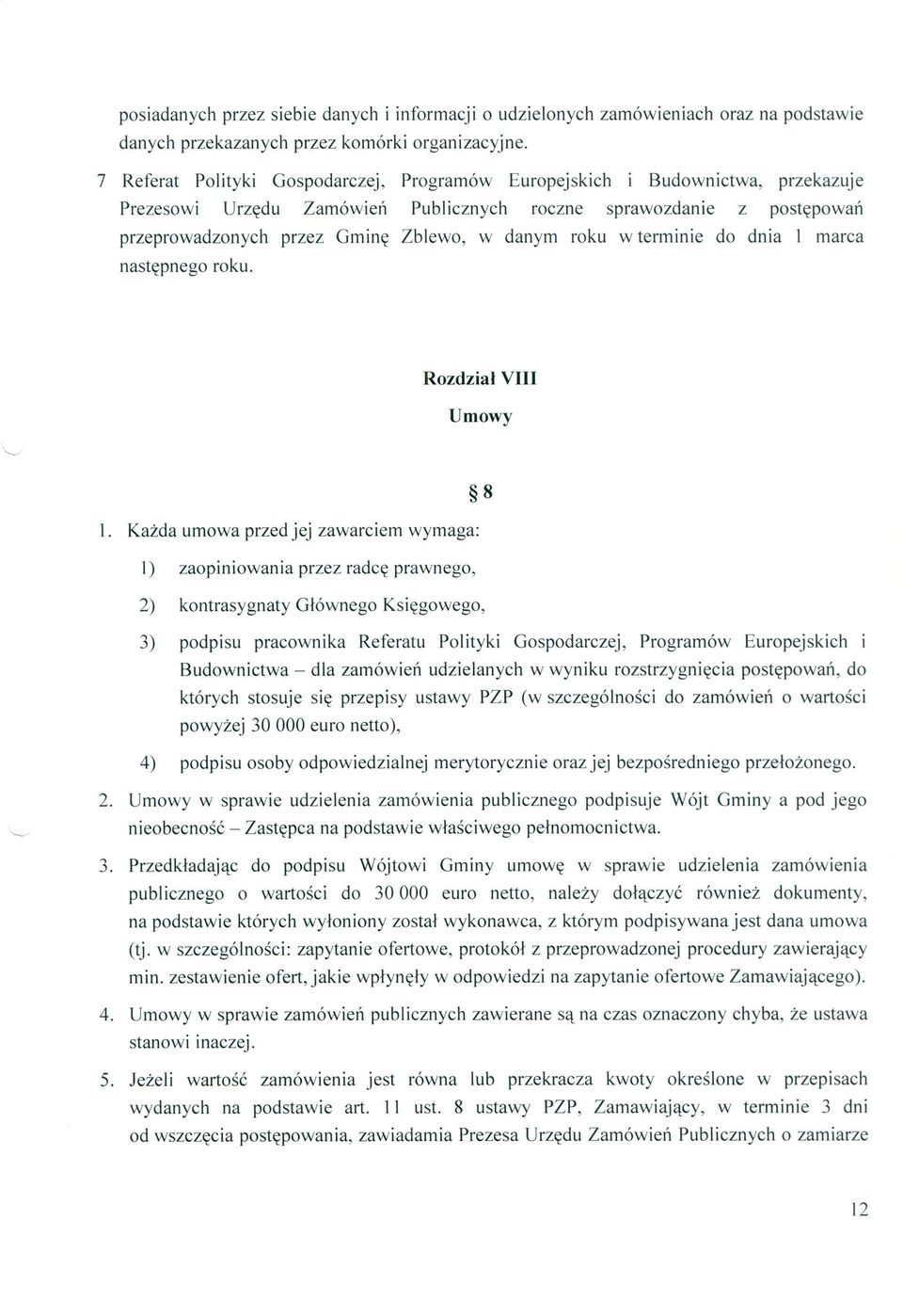 Programów Europejskich i Budownictwa, przekazuje Publicznych roczne sprawozdanie z postępowań Zblewo, w danym roku w terminie do dnia l marca Rozdział VIII Umowy 8 l.