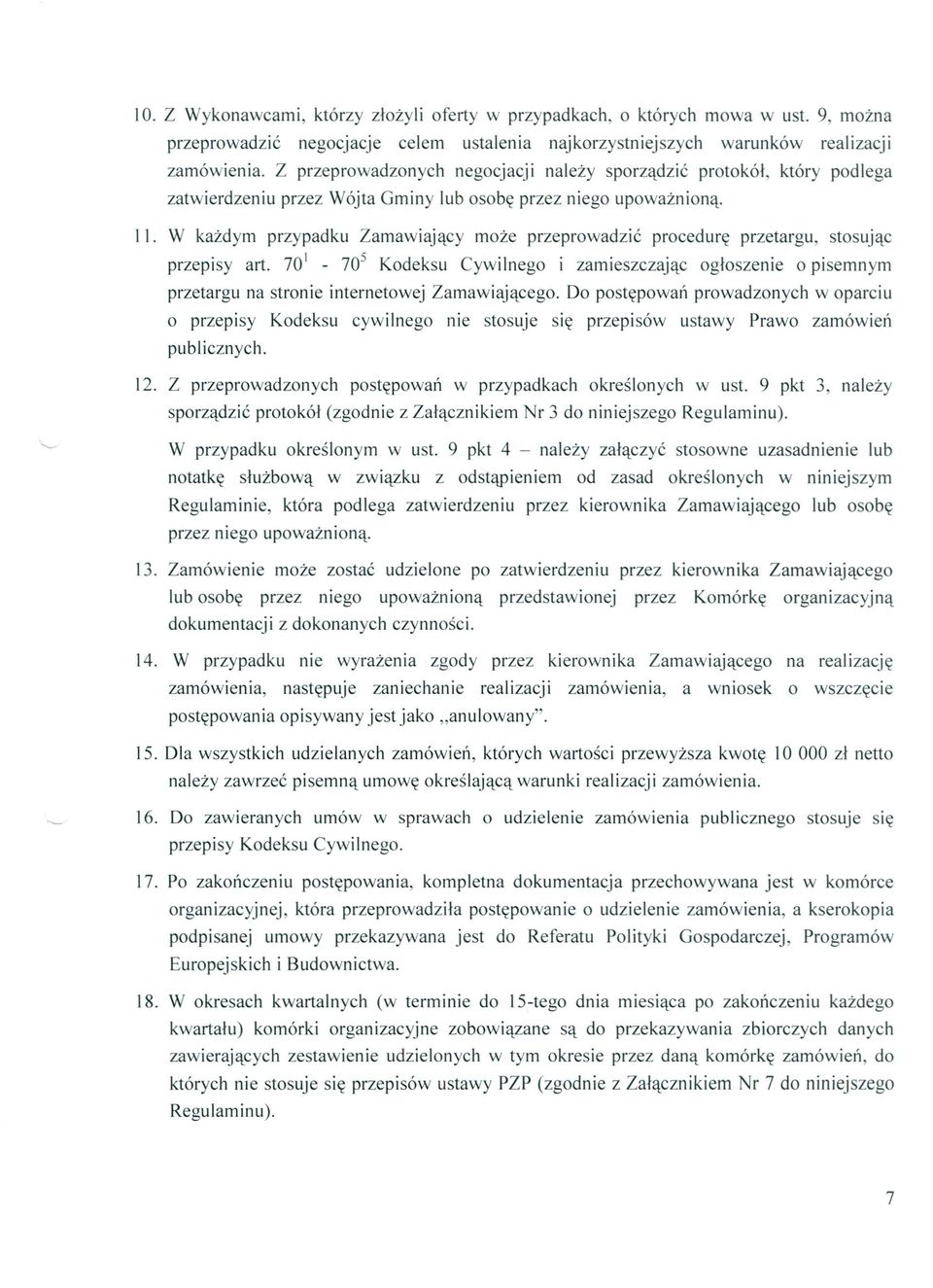 W każdym przypadku Zamawiający może przeprowadzić procedurę przetargu, stosując przepisy art.