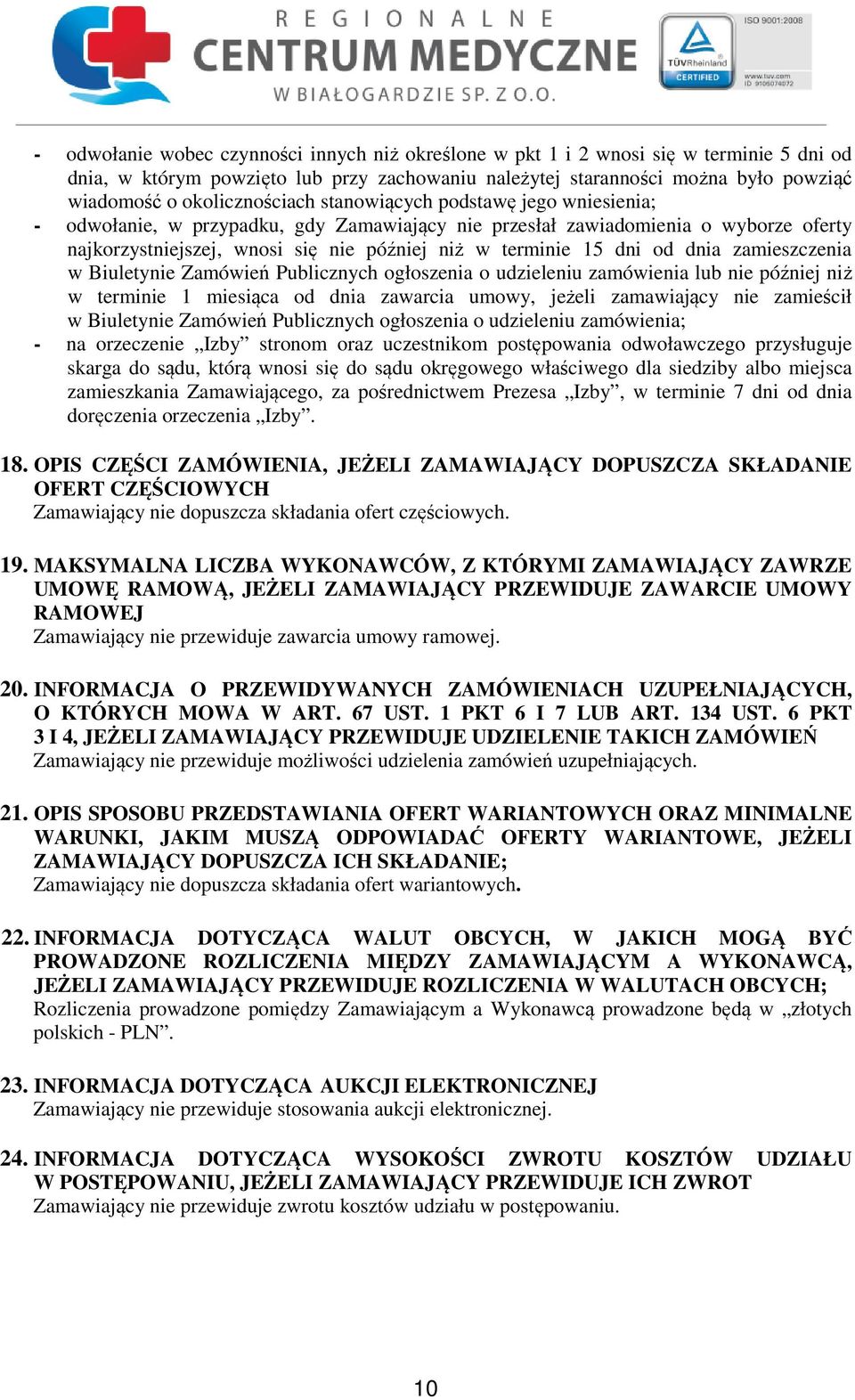 15 dni od dnia zamieszczenia w Biuletynie Zamówień Publicznych ogłoszenia o udzieleniu zamówienia lub nie później niż w terminie 1 miesiąca od dnia zawarcia umowy, jeżeli zamawiający nie zamieścił w