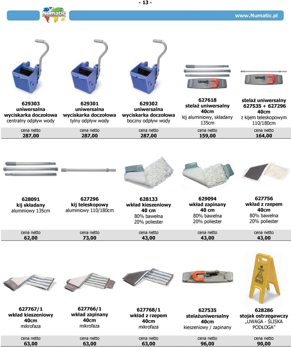 kij teleskopowy aluminiowy 110/180cm 628133 wkład kieszeniowy 40 cm 80% bawełna 20% poliester 629094 wkład zapinany 40 cm 80% bawełna 20% poliester 627756 wkład z rzepem 40cm 80% bawełna 20%