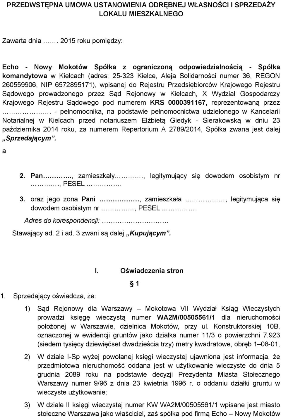 wpisanej do Rejestru Przedsiębiorców Krajowego Rejestru Sądowego prowadzonego przez Sąd Rejonowy w Kielcach, X Wydział Gospodarczy Krajowego Rejestru Sądowego pod numerem KRS 0000391167,