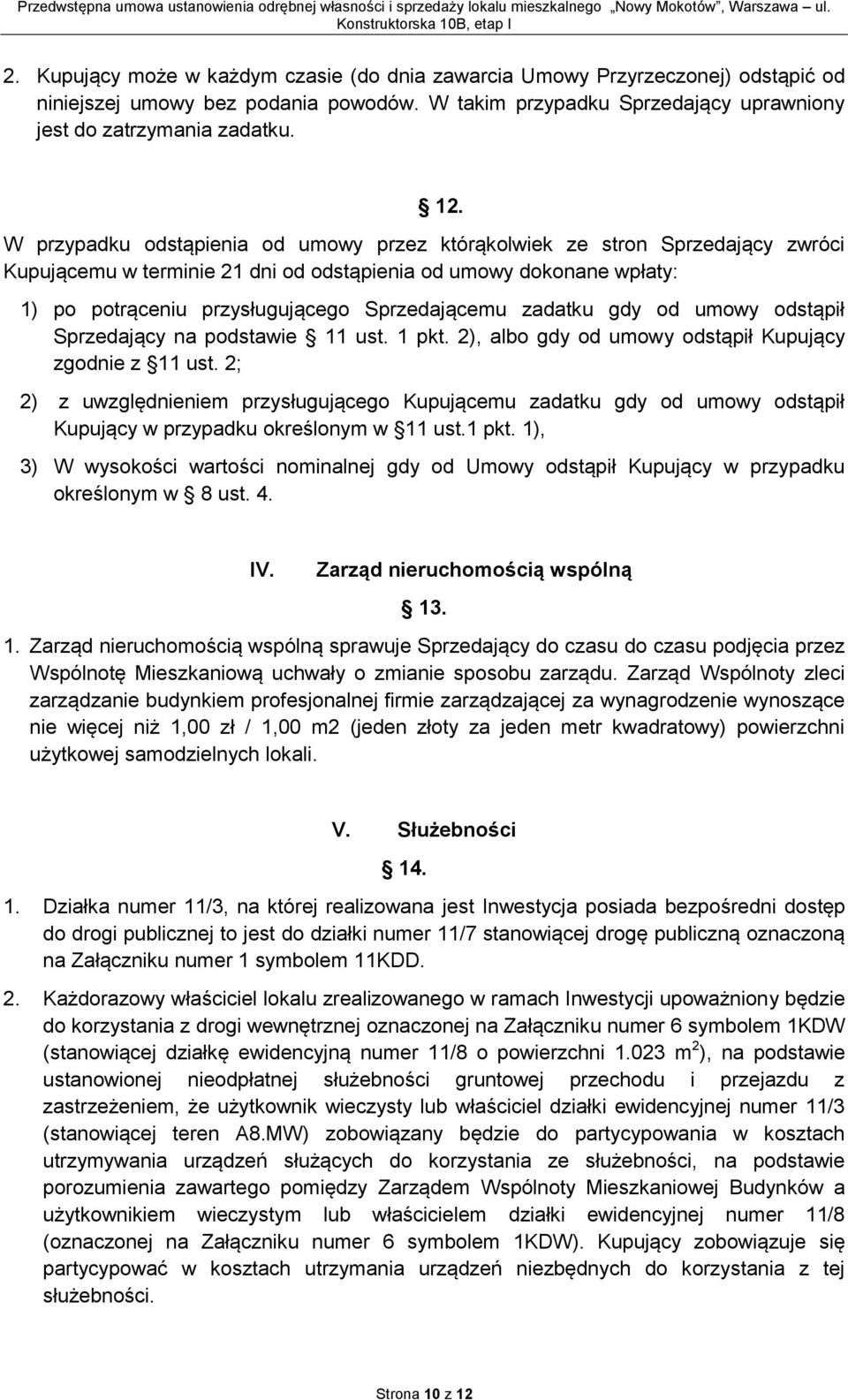 zadatku gdy od umowy odstąpił Sprzedający na podstawie 11 ust. 1 pkt. 2), albo gdy od umowy odstąpił Kupujący zgodnie z 11 ust.