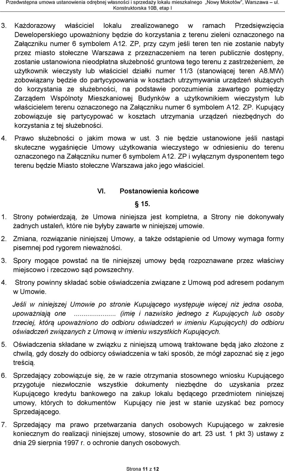 zastrzeżeniem, że użytkownik wieczysty lub właściciel działki numer 11/3 (stanowiącej teren A8.