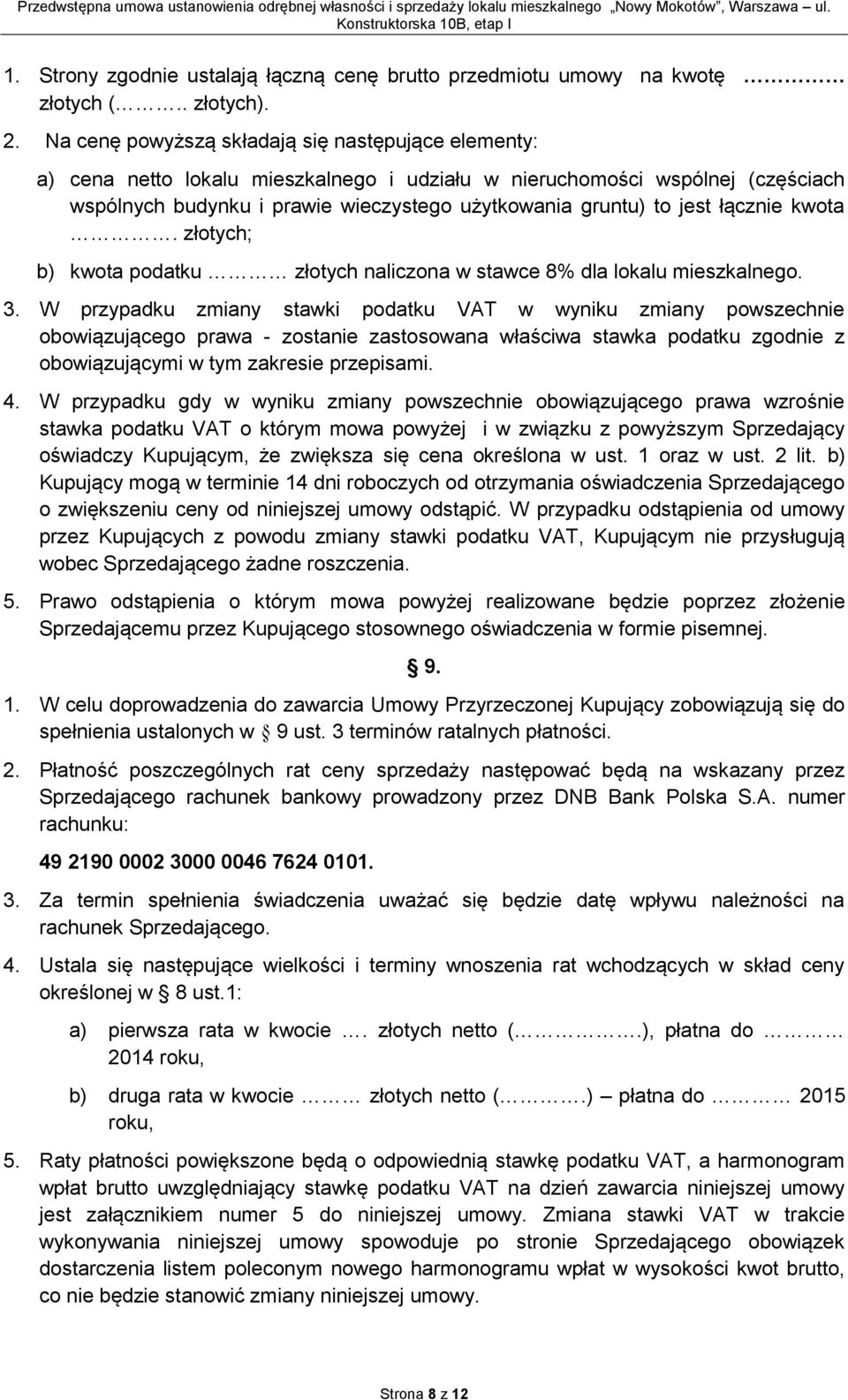 łącznie kwota. złotych; b) kwota podatku złotych naliczona w stawce 8% dla lokalu mieszkalnego. 3.