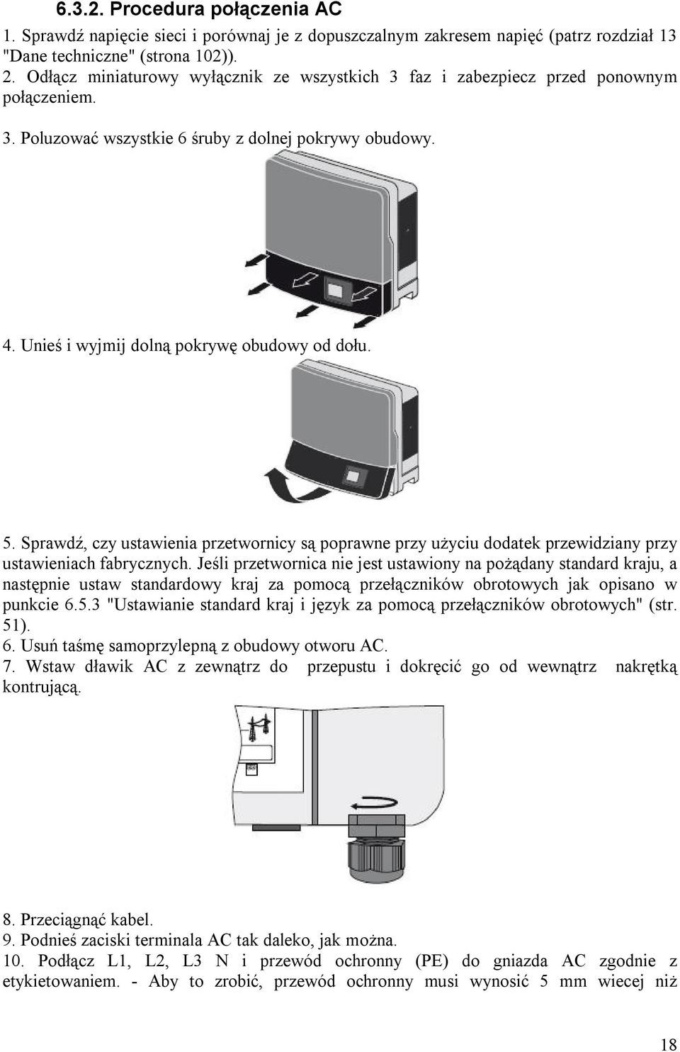 Sprawdź, czy ustawienia przetwornicy są poprawne przy użyciu dodatek przewidziany przy ustawieniach fabrycznych.