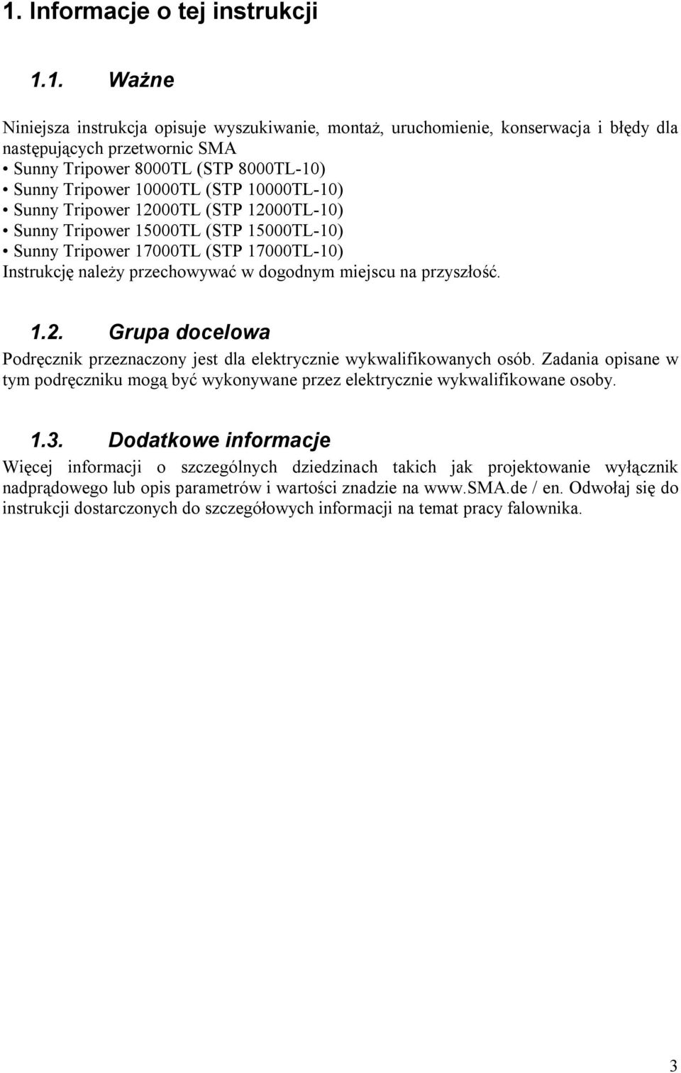 dogodnym miejscu na przyszłość. 1.2. Grupa docelowa Podręcznik przeznaczony jest dla elektrycznie wykwalifikowanych osób.