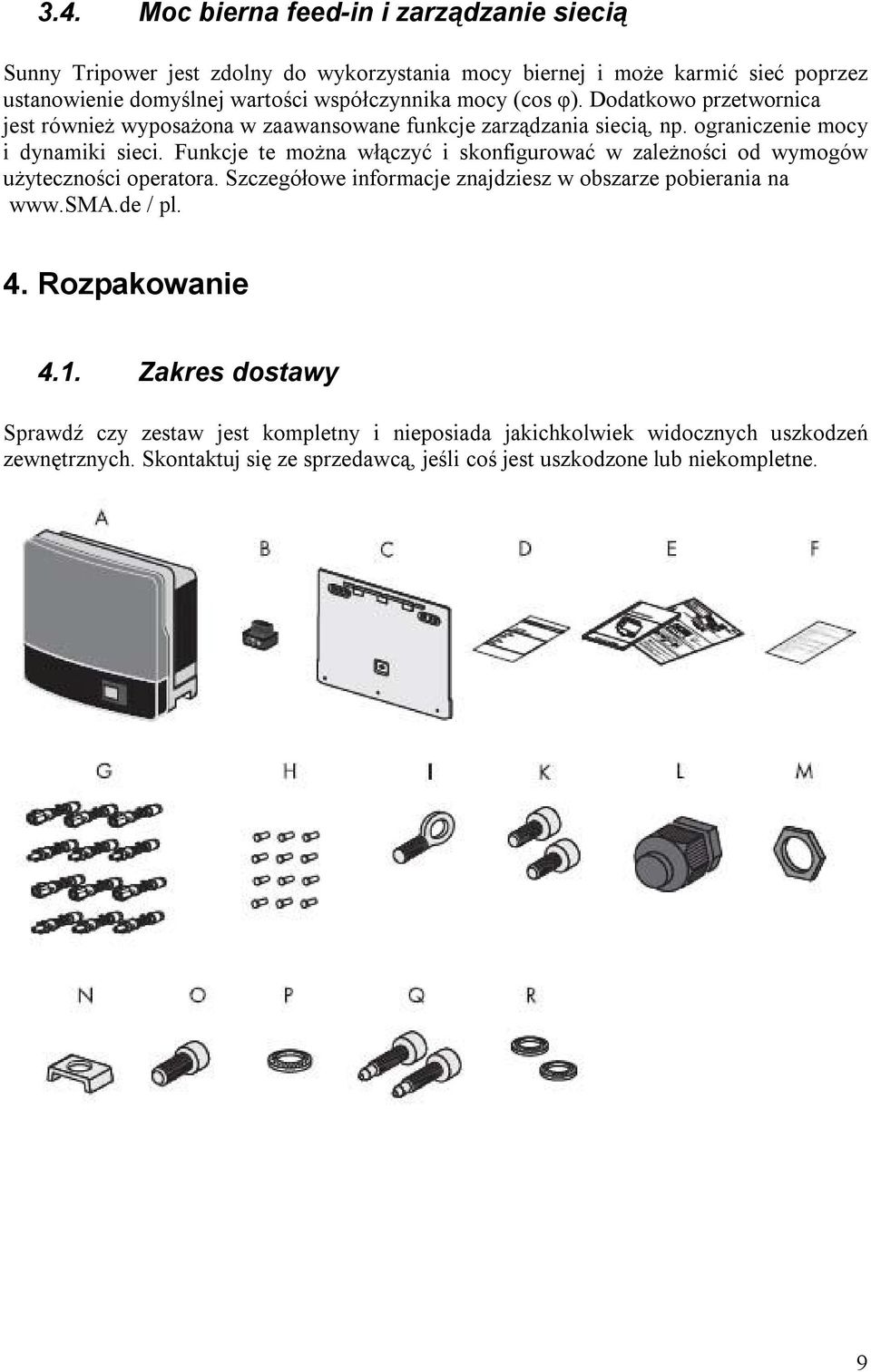 Funkcje te można włączyć i skonfigurować w zależności od wymogów użyteczności operatora. Szczegółowe informacje znajdziesz w obszarze pobierania na www.sma.de / pl. 4.