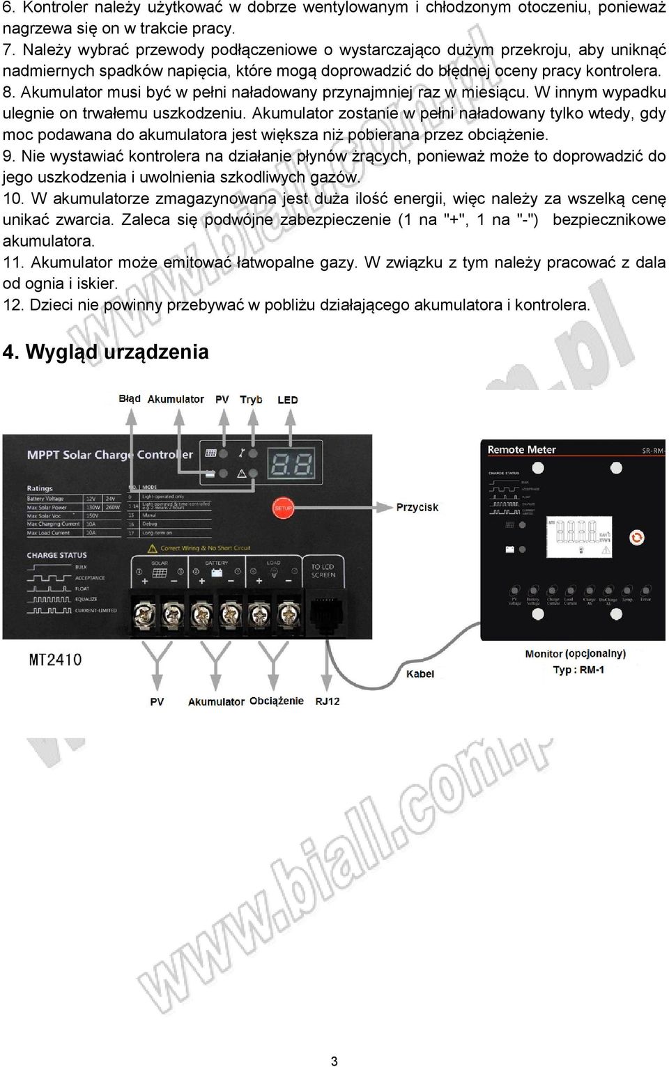 Akumulator musi być w pełni naładowany przynajmniej raz w miesiącu. W innym wypadku ulegnie on trwałemu uszkodzeniu.