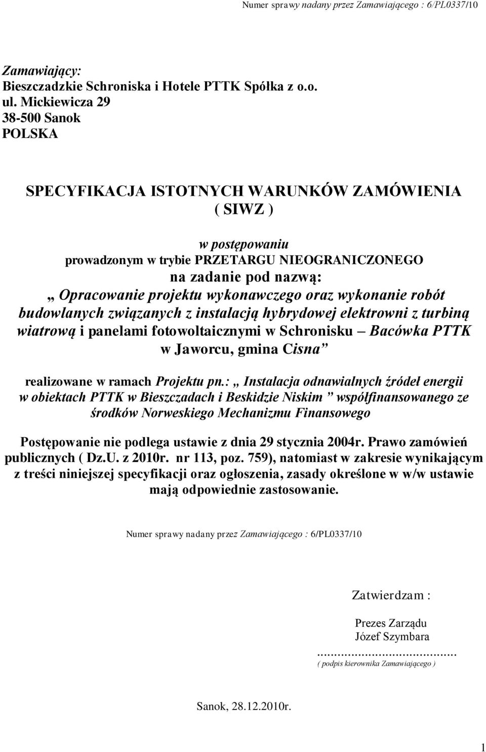 wykonawczego oraz wykonanie robót budowlanych związanych z instalacją hybrydowej elektrowni z turbiną wiatrową i panelami fotowoltaicznymi w Schronisku Bacówka PTTK w Jaworcu, gmina Cisna realizowane