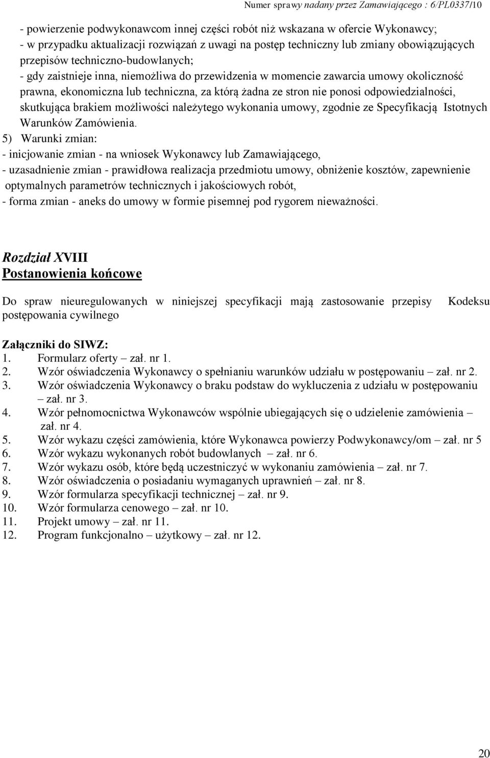 odpowiedzialności, skutkująca brakiem możliwości należytego wykonania umowy, zgodnie ze Specyfikacją Istotnych Warunków Zamówienia.