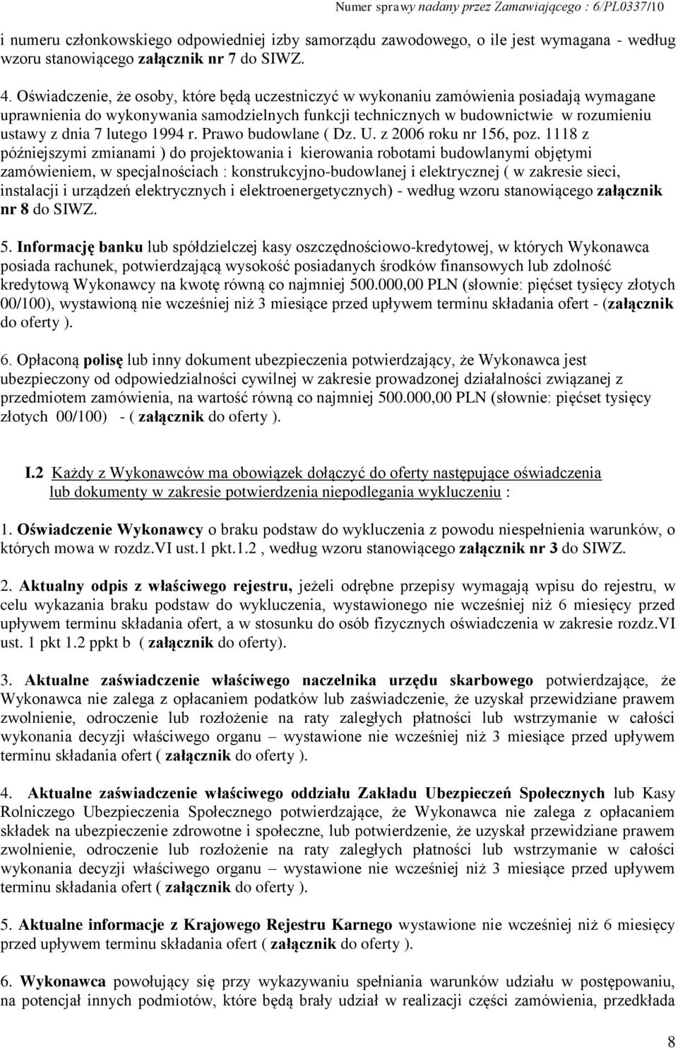 lutego 1994 r. Prawo budowlane ( Dz. U. z 2006 roku nr 156, poz.