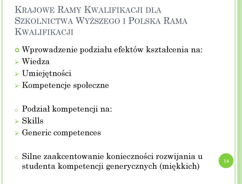 społeczne o Podział kompetencji na: Skills Generic competences o Silne