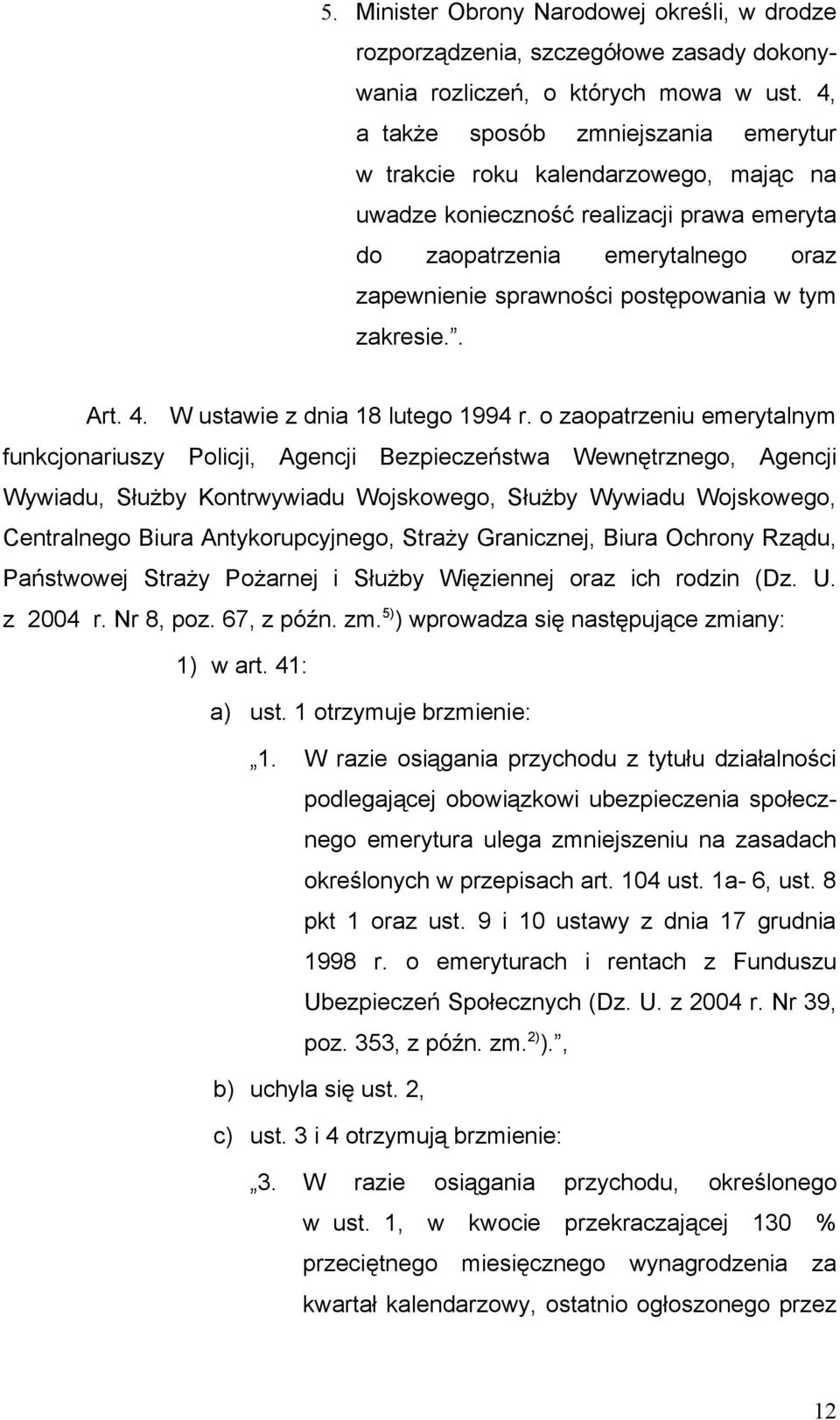 zakresie.. Art. 4. W ustawie z dnia 18 lutego 1994 r.