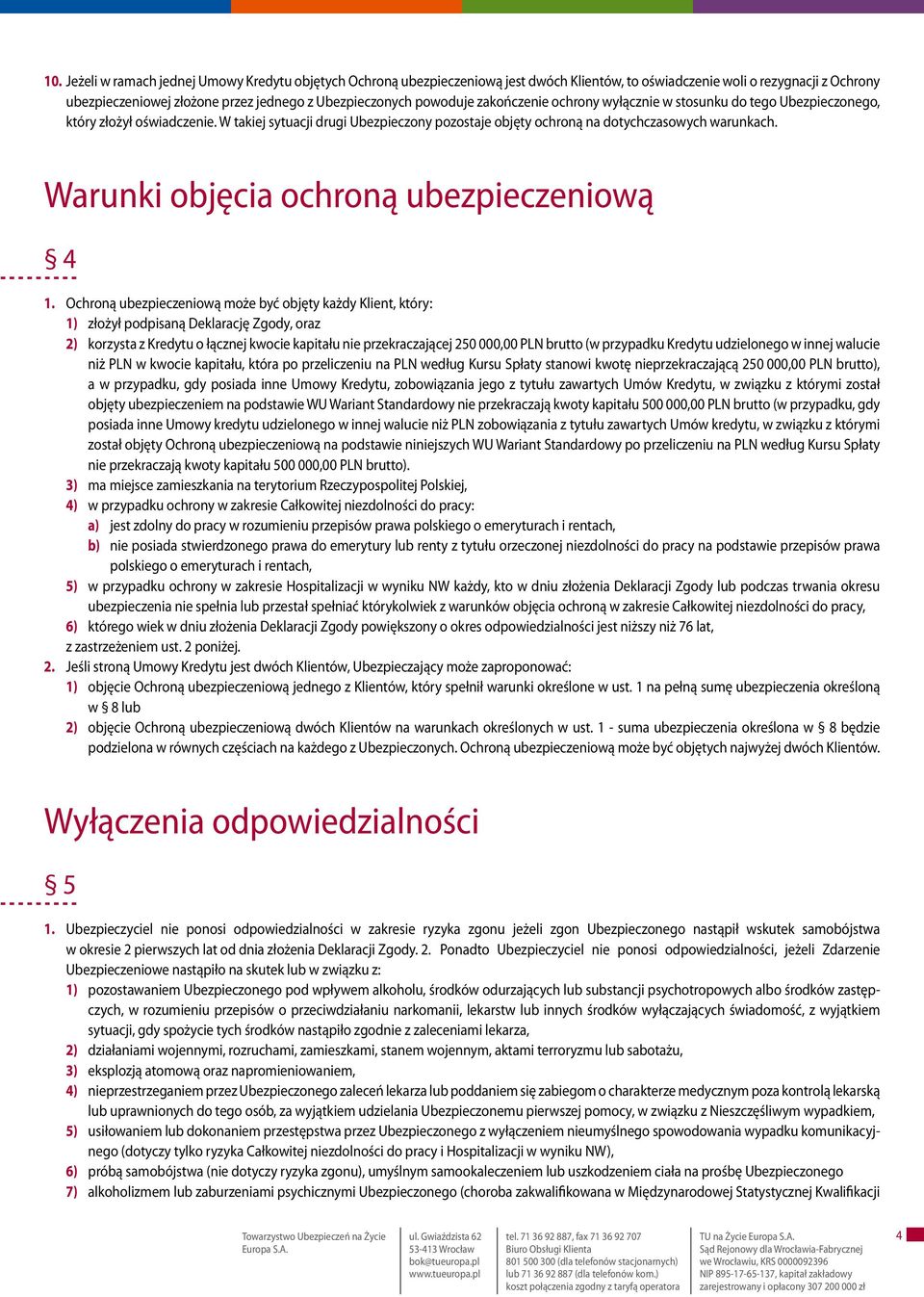 Warunki objęcia ochroną ubezpieczeniową 4 1.