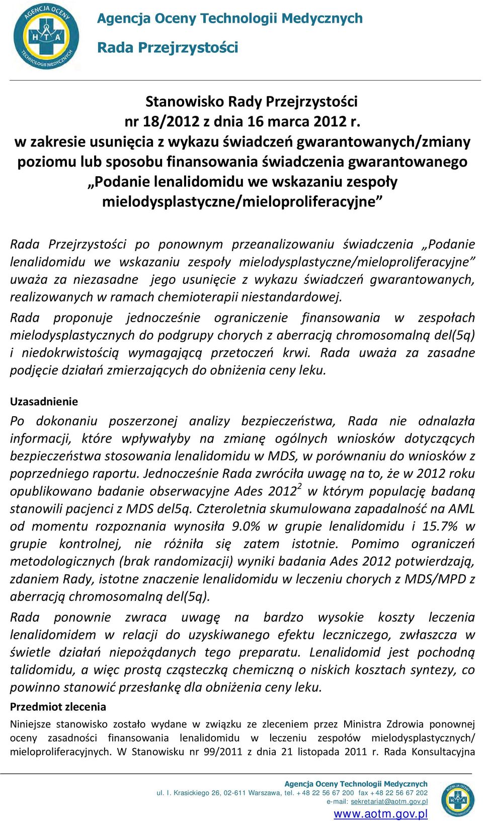 mielodysplastyczne/mieloproliferacyjne Rada Przejrzystości po ponownym przeanalizowaniu świadczenia Podanie lenalidomidu we wskazaniu zespoły mielodysplastyczne/mieloproliferacyjne uważa za
