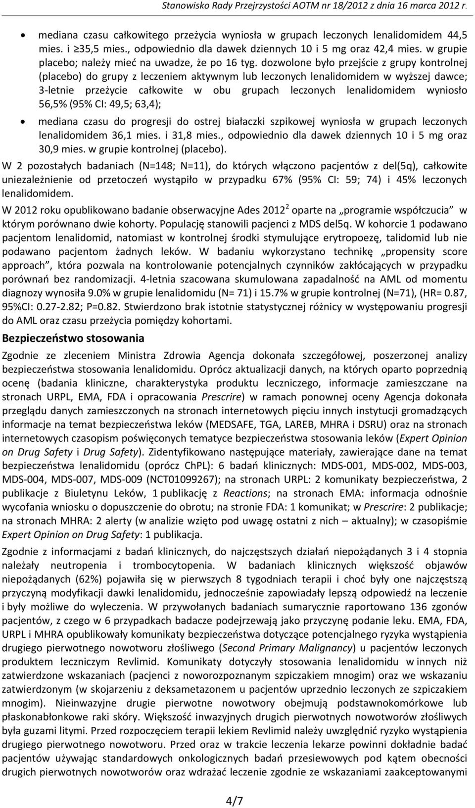 dozwolone było przejście z grupy kontrolnej (placebo) do grupy z leczeniem aktywnym lub leczonych lenalidomidem w wyższej dawce; 3-letnie przeżycie całkowite w obu grupach leczonych lenalidomidem